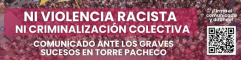 COMUNICADO ANTE LOS GRAVES SUCESOS EN TORRE PACHECO: NI VIOLENCIA RACISTA NI CRIMINALIZACIÓN COLECTIVA